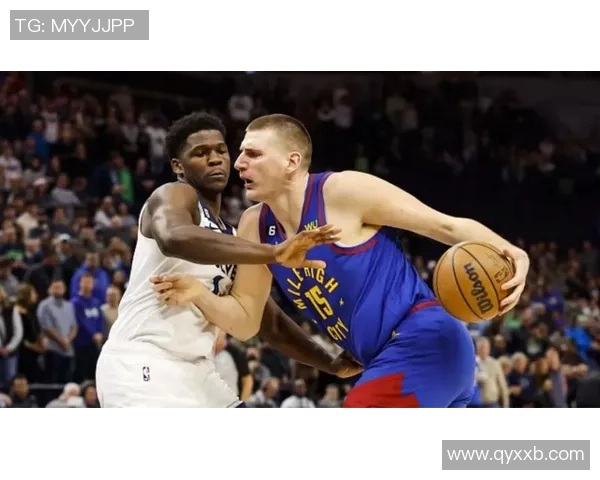 掘金与森林狼精彩对决直播全程回顾与分析